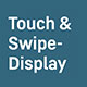 Touch & Swipe-Display